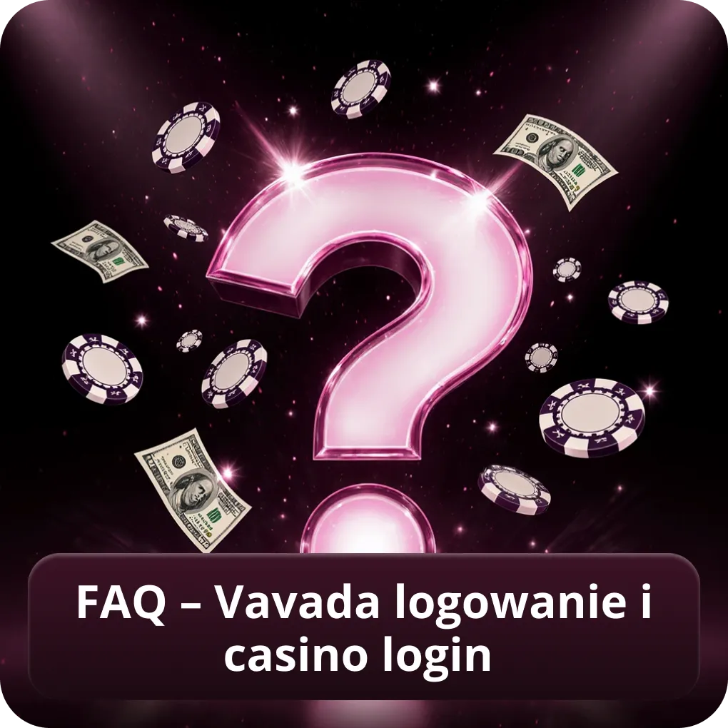 FAQ – VAVADA Logowanie i Casino Login